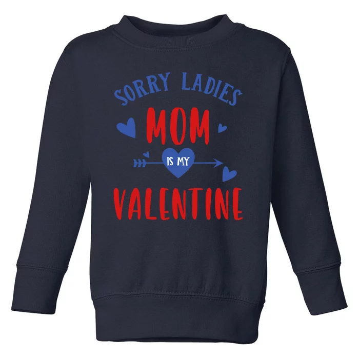 Sorry Ladies Mom Is My Valentine Funny Toddler Sweatshirt