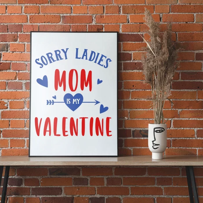 Sorry Ladies Mom Is My Valentine Funny Poster