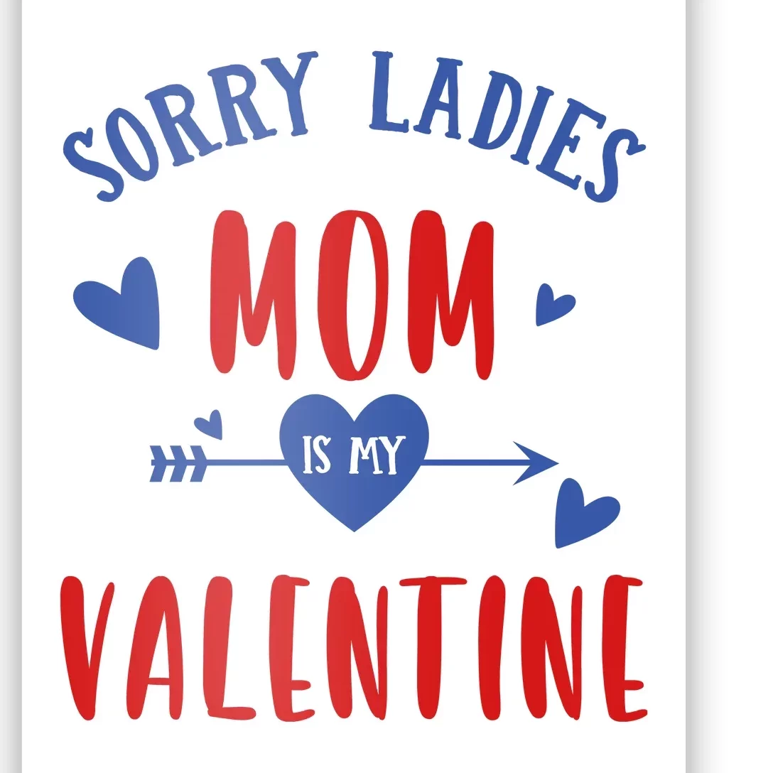 Sorry Ladies Mom Is My Valentine Funny Poster