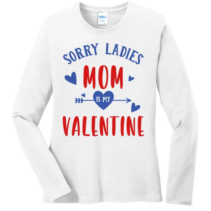 Sorry Ladies Mom Is My Valentine Funny Ladies Long Sleeve Shirt