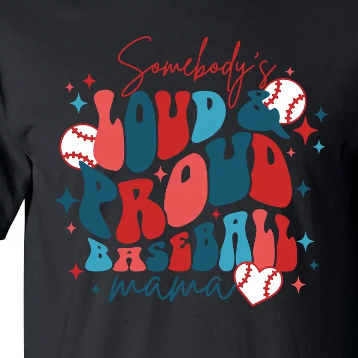 Somebody's Loud Mouth Baseball Mama Mothers Day Tall T-Shirt