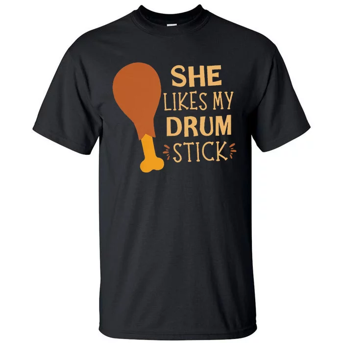 She Likes My Drum Stick Tall T-Shirt