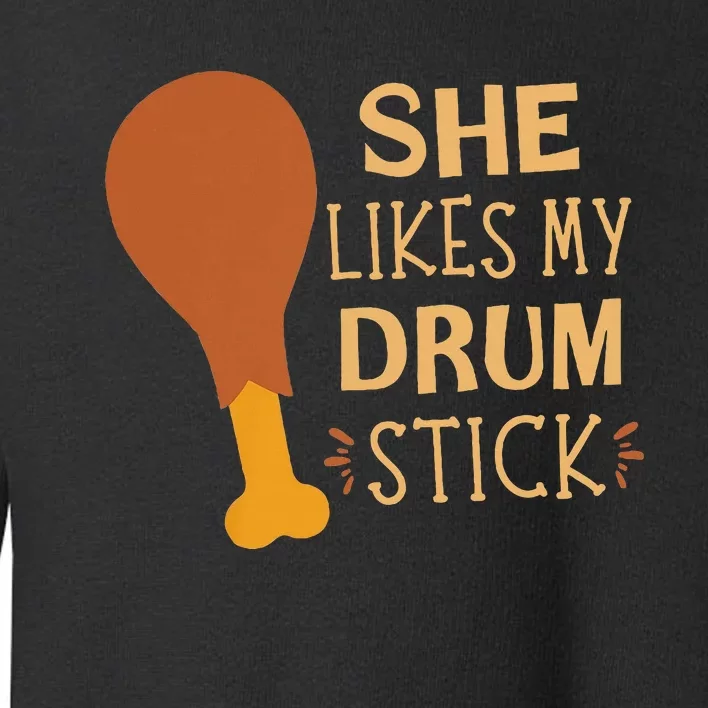 She Likes My Drum Stick Toddler Sweatshirt