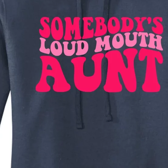 Somebodys Loud Mouth Aunt Gift Women's Pullover Hoodie