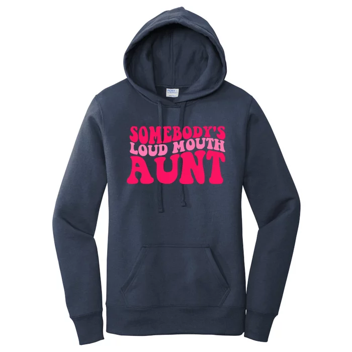 Somebodys Loud Mouth Aunt Gift Women's Pullover Hoodie