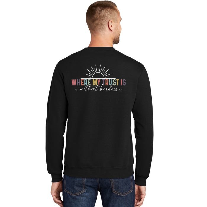 Spirit Lead Me Where My Trust Is Without Borders (Two Sides) Front & Back Tall Sweatshirt