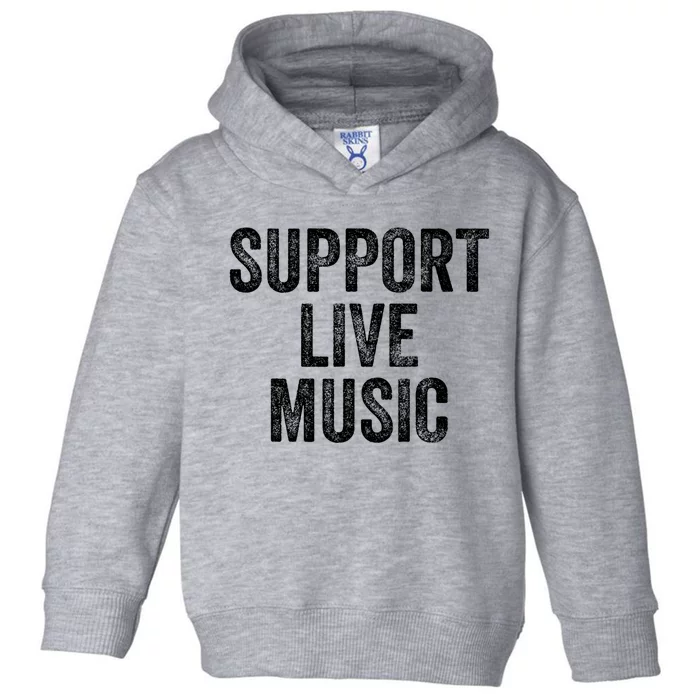 Support Live Music Concert Music Band Lover Live Toddler Hoodie