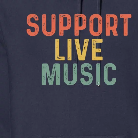 Support Live Music Musicians Concertgoers Music Lovers Premium Hoodie