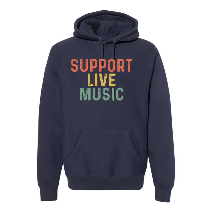 Support Live Music Musicians Concertgoers Music Lovers Premium Hoodie