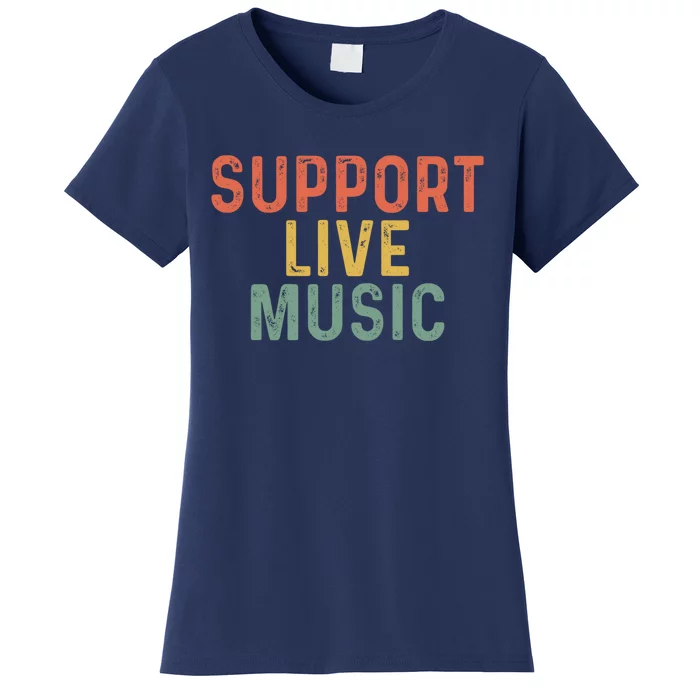 Support Live Music Musicians Concertgoers Music Lovers Women's T-Shirt