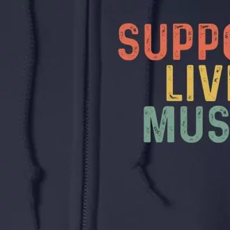 Support Live Music Musicians Concertgoers Music Lovers Full Zip Hoodie