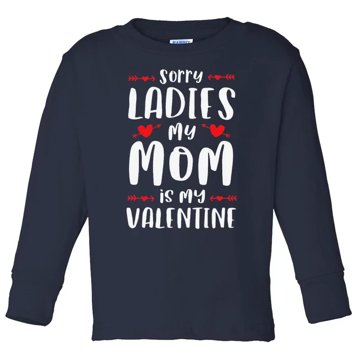 Sorry Ladies My Mom Is My Valentine Cute Valentines Day Toddler Long Sleeve Shirt