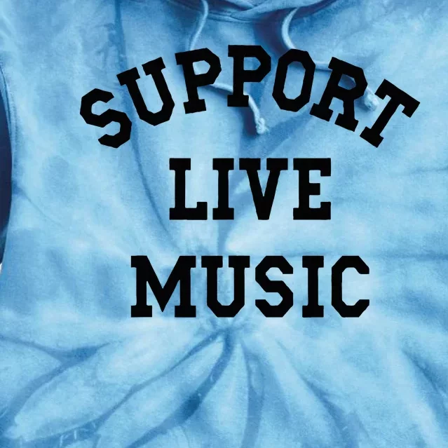 Support Live Music Local Bands Local Music Tie Dye Hoodie