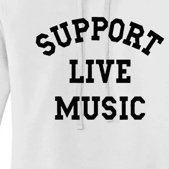 Support Live Music Local Bands Local Music Women's Pullover Hoodie