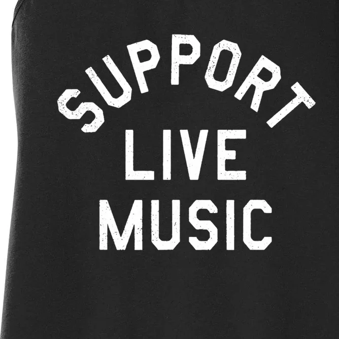 Support Live Music Funny Women's Racerback Tank