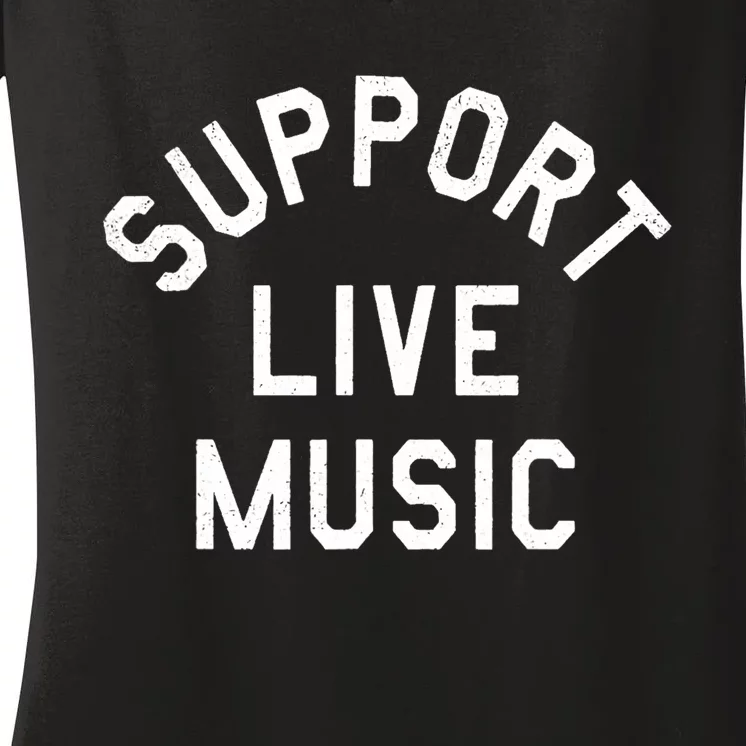 Support Live Music Funny Women's V-Neck T-Shirt