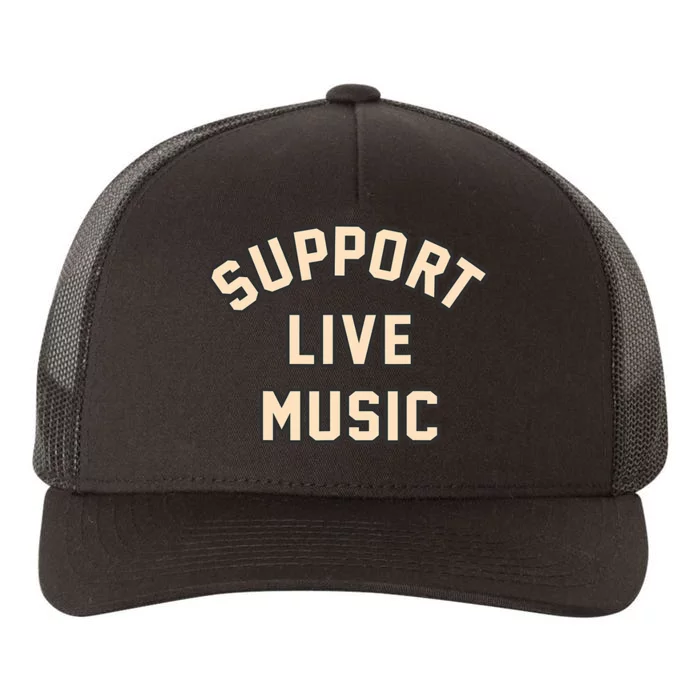 Support Live Music Musicians Local Bands Artists Music Lover Yupoong Adult 5-Panel Trucker Hat