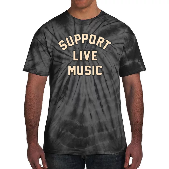 Support Live Music Musicians Local Bands Artists Music Lover Tie-Dye T-Shirt