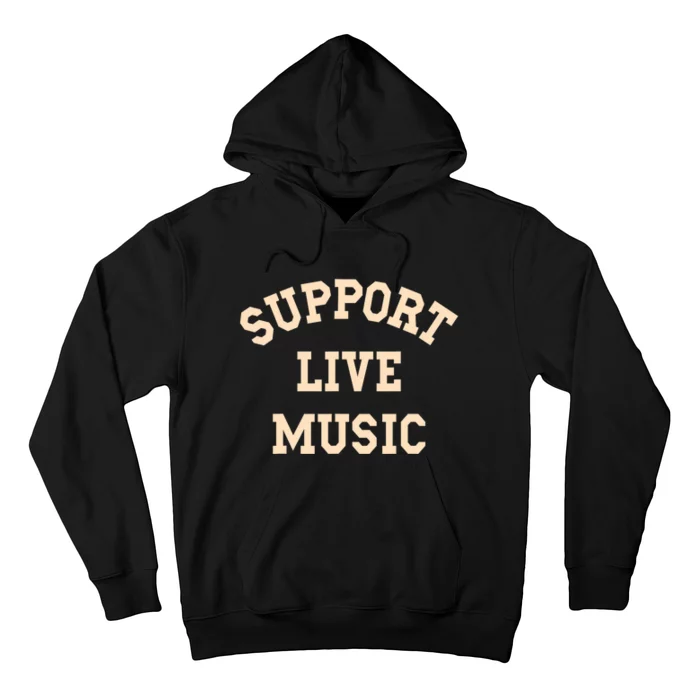 Support Live Music Musicians Concertgoers Music Lovers Hoodie