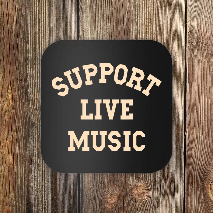 Support Live Music Musicians Concertgoers Music Lovers Coaster