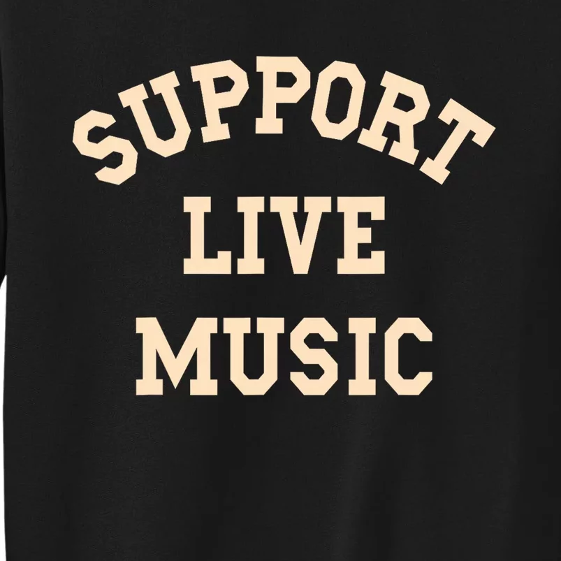 Support Live Music Musicians Concertgoers Music Lovers Tall Sweatshirt