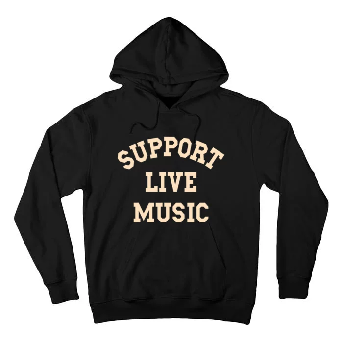 Support Live Music Musicians Concertgoers Music Lovers Tall Hoodie