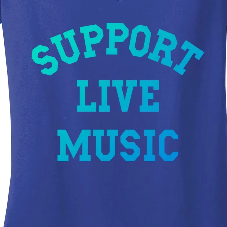 Support Live Music Musicians Concertgoers Music Lovers Great Gift Women's V-Neck T-Shirt