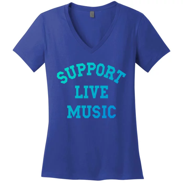 Support Live Music Musicians Concertgoers Music Lovers Great Gift Women's V-Neck T-Shirt