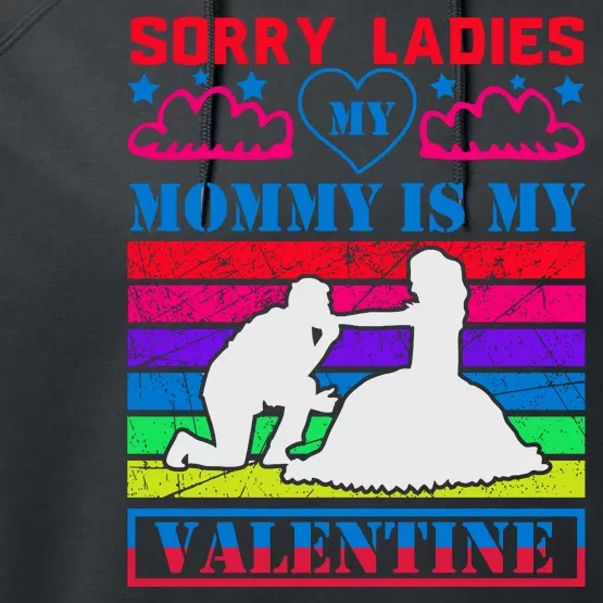 Sorry Ladies My Mommy Is My Valentine Performance Fleece Hoodie