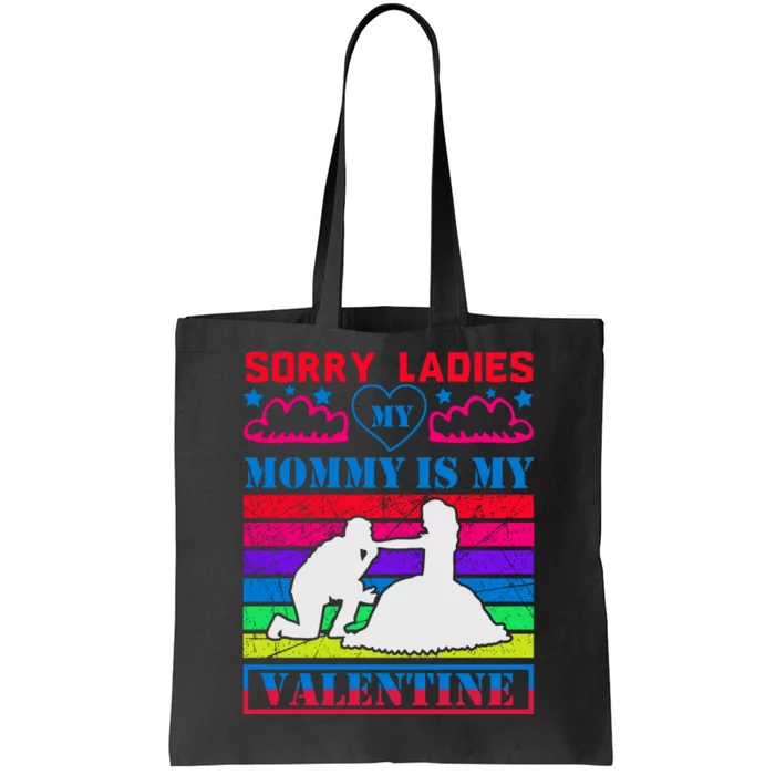 Sorry Ladies My Mommy Is My Valentine Tote Bag