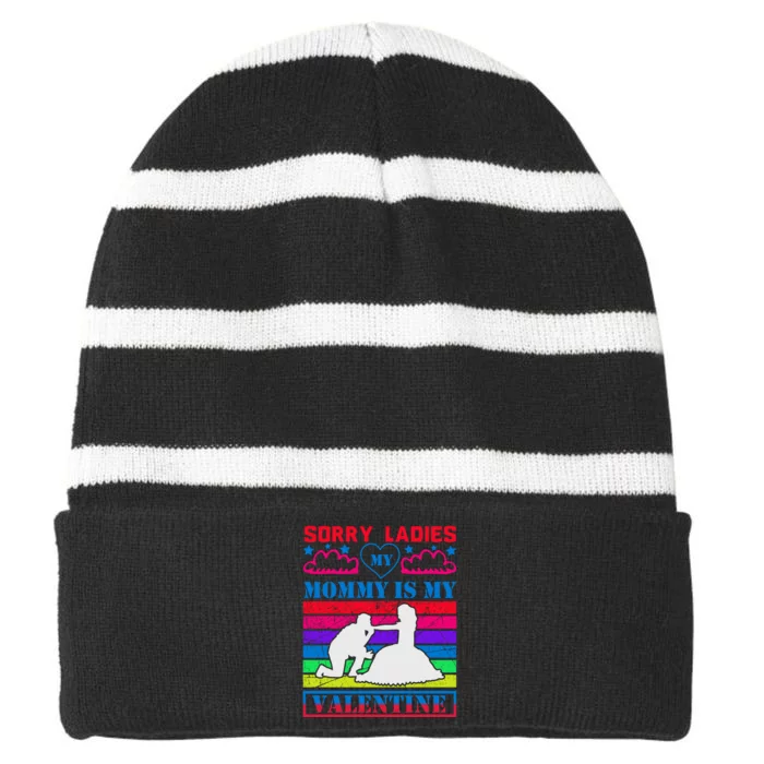 Sorry Ladies My Mommy Is My Valentine Striped Beanie with Solid Band