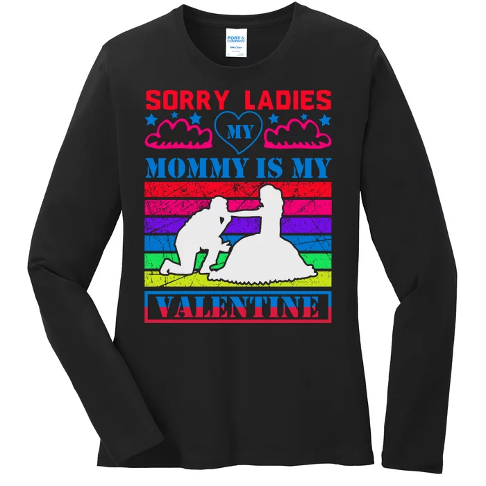 Sorry Ladies My Mommy Is My Valentine Ladies Long Sleeve Shirt