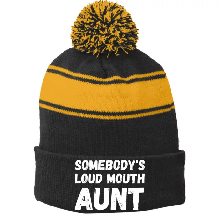 Somebody's Loud Mouth Aunt Stripe Pom Pom Beanie