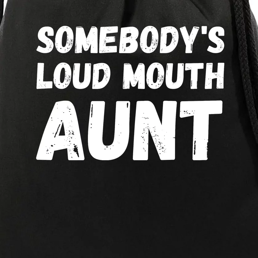 Somebody's Loud Mouth Aunt Drawstring Bag