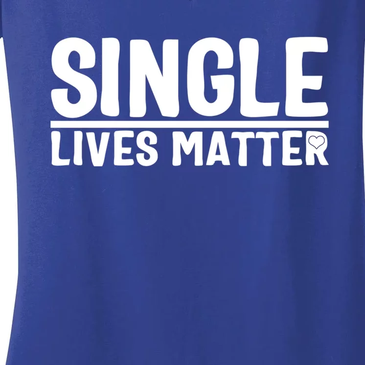 Single Lives Matter Singles Awareness Day Antigiftvalentine Gift Women's V-Neck T-Shirt