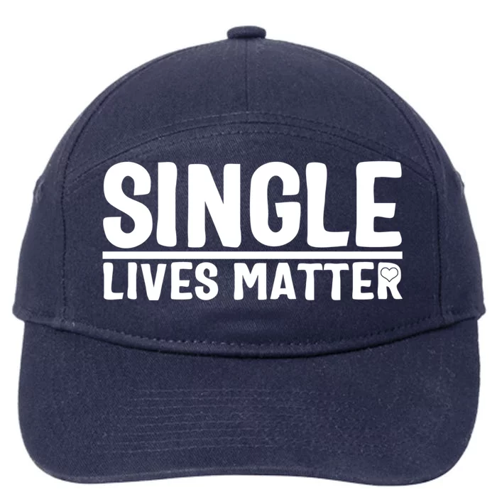 Single Lives Matter Singles Awareness Day Antigiftvalentine Gift 7-Panel Snapback Hat