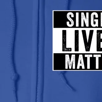 Single Lives Matter Singles Awareness Day Gift Full Zip Hoodie