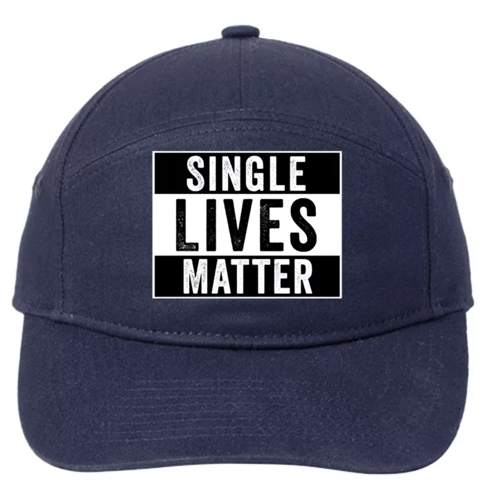 Single Lives Matter Singles Awareness Day Gift 7-Panel Snapback Hat