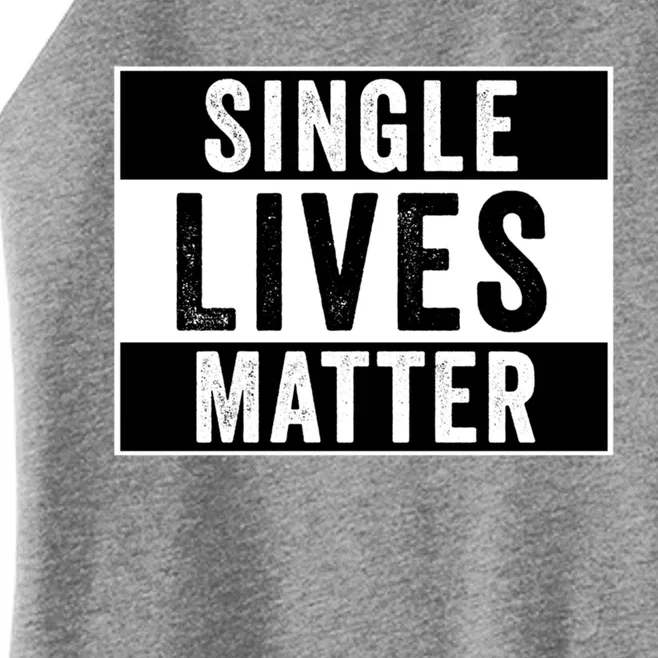 Single Lives Matter Singles Awareness Day Gift Women’s Perfect Tri Rocker Tank