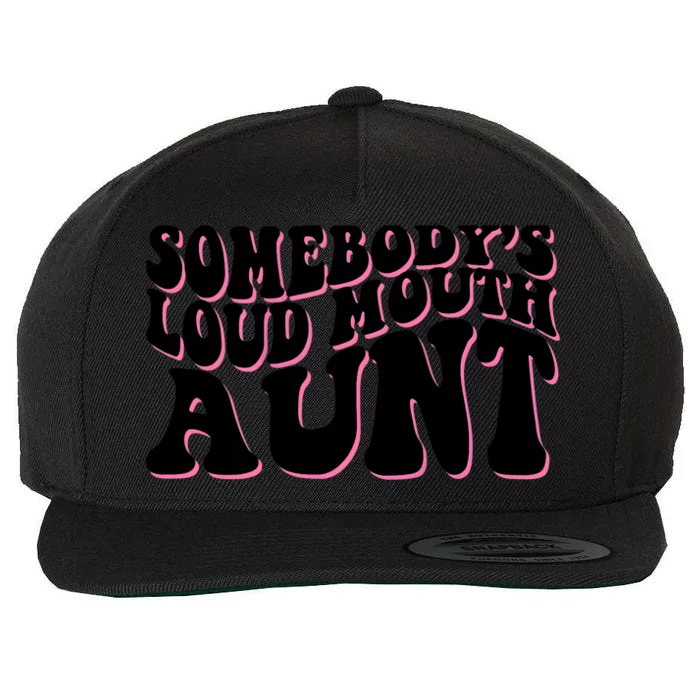 Somebody's loud mouth aunt Wool Snapback Cap