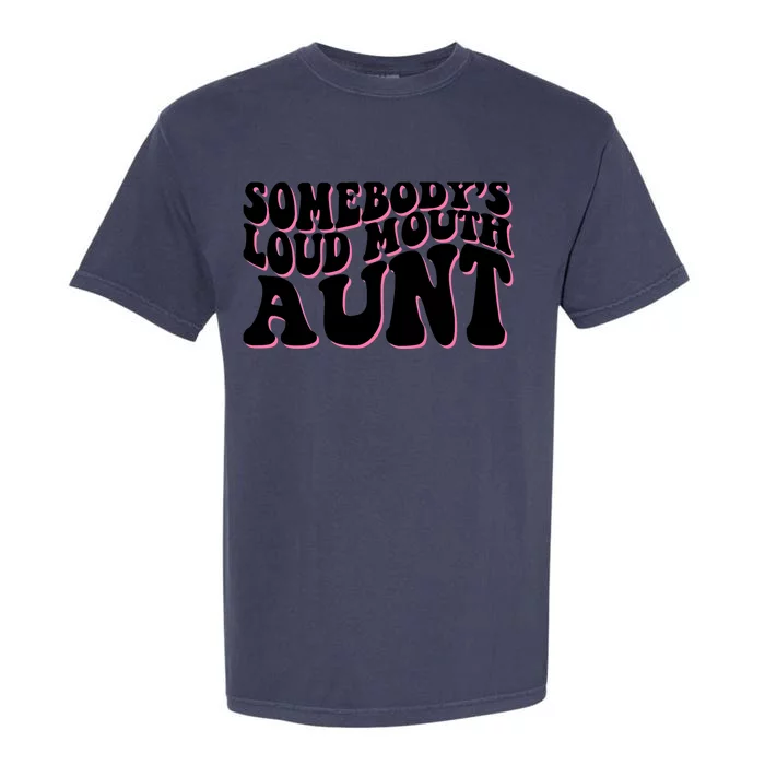 Somebody's loud mouth aunt Garment-Dyed Heavyweight T-Shirt