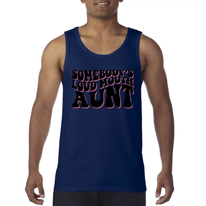 Somebody's loud mouth aunt Tank Top