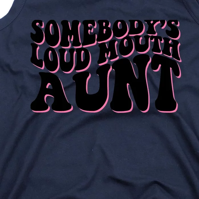 Somebody's loud mouth aunt Tank Top