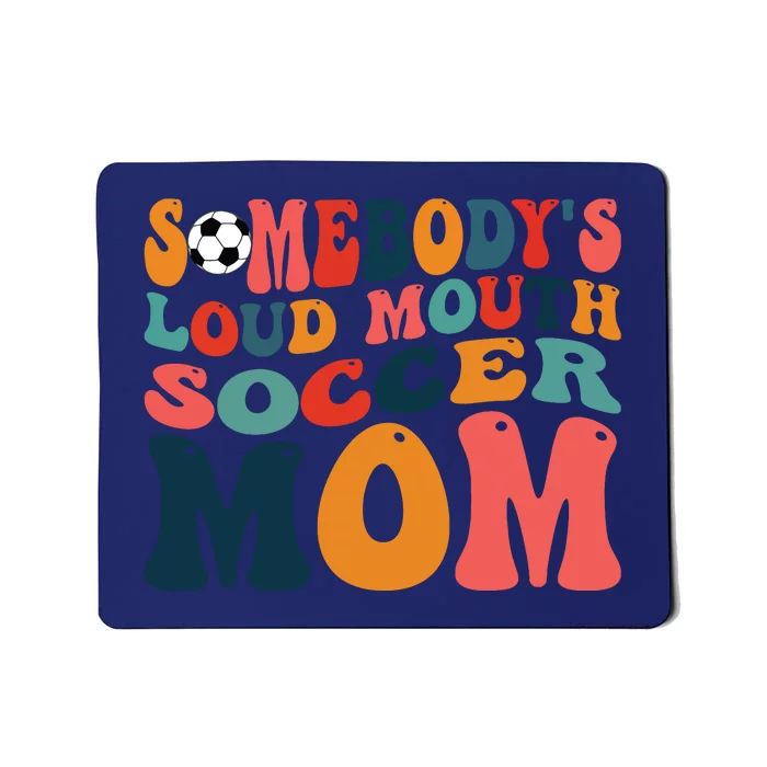 Somebodys Loud Mouth Soccer Mom Bball Mom Quotes Mousepad