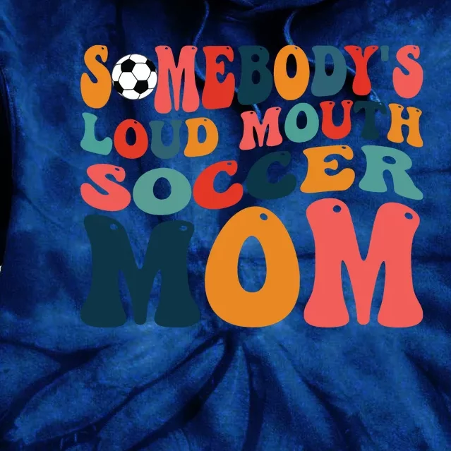 Somebodys Loud Mouth Soccer Mom Bball Mom Quotes Tie Dye Hoodie