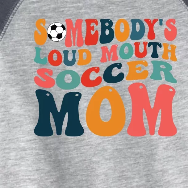 Somebodys Loud Mouth Soccer Mom Bball Mom Quotes Toddler Fine Jersey T-Shirt