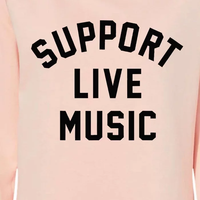 Support Live Music Musicians Music Lover Concert Festival Womens California Wash Sweatshirt