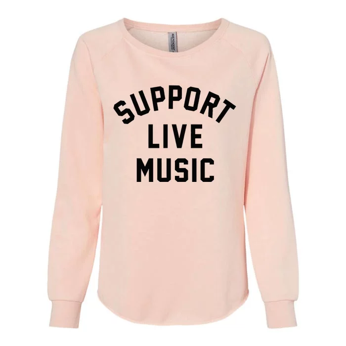 Support Live Music Musicians Music Lover Concert Festival Womens California Wash Sweatshirt