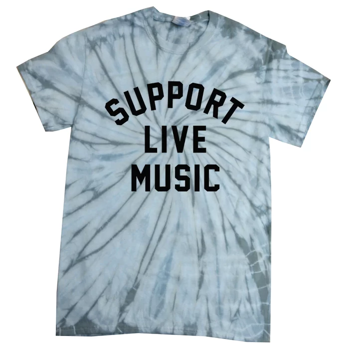 Support Live Music Musicians Music Lover Concert Festival Tie-Dye T-Shirt