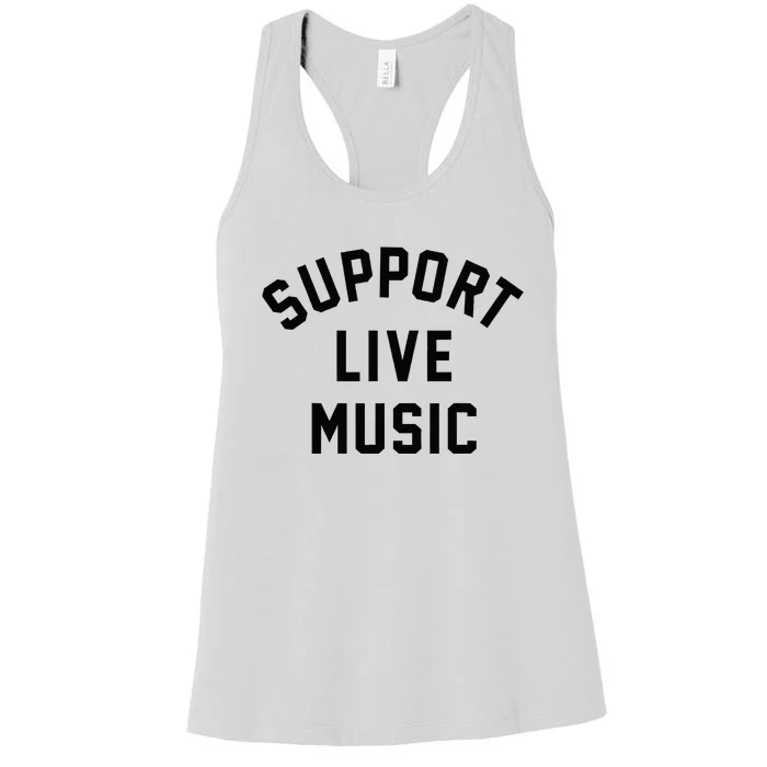 Support Live Music Musicians Music Lover Concert Festival Women's Racerback Tank